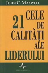 CELE 21 DE CALITATI ALE LIDERULUI - John C. Maxwell (ISBN: 9789739397391)
