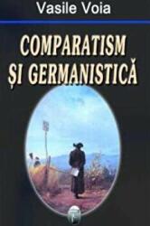 Comparatism si germanistica - Vasile Voia (ISBN: 9789731925004)