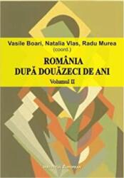 Romania dupa douazeci de ani (volumul II) - Radu Murea, Vasile Boari, Natalia Vlas (ISBN: 9789736117466)
