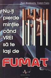 NU-TI PIERDE MINTILE CAND VREI SA TE LASI DE FUMAT - Pam Brodowsky (ISBN: 9789737780614)