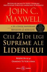 Cele 21 de legi supreme ale liderului. Respecta-le si oamenii te vor urma - John C. Maxwell (ISBN: 9789731621739)