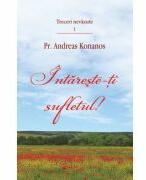 Intareste-ti sufletul! - Pr. Andreas Konanos (ISBN: 9786065502314)