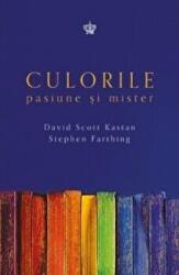 Culorile. Pasiune si mister - Stephen Farthing, David Scott Kastan (ISBN: 9786068977669)