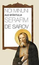 Noi minuni ale Sfantului Serafim de Sarov. Traducere din limba rusa de Oxana Toporcean (ISBN: 9789731361215)