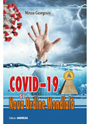 Covid-19 si noua ordine mondiala - Mircea Georgescu (ISBN: 9786067651300)