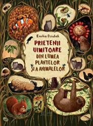 Prietenii uimitoare din lumea plantelor si a animalelor - Emilia Dziubak (ISBN: 9786067048797)