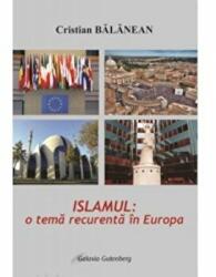 Islamul - o tema recurenta in Europa ed. a 2-a - Cristian Balanean (ISBN: 9789731415895)