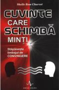 CUVINTE CARE SCHIMBA MINTI - Stapaneste limbajul de convingere - Shelle Rose Charvet (ISBN: 9789737780669)