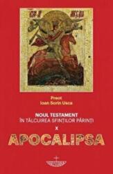 Noul Testament in talcuirea Sfintilor Parinti. Volumul 10, Apocalipsa - Ioan Sorin Usca (ISBN: 9786060130161)