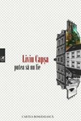 Putea sa nu fie - Liviu Capsa (ISBN: 9789732333037)