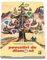 Povestiri de diamant - Valentina Nichifor (ISBN: 9786068390604)
