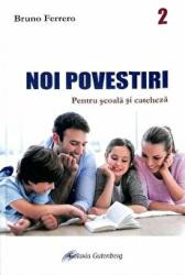 Noi povestiri. Pentru scoala si cateheza - Bruno Ferrero (ISBN: 9789731416632)