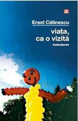 Viata ca o vizita - Erast Calinescu (ISBN: 9789736453076)