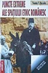 Puncte extreme ale spatiului etnic romanesc - Teodor T. Burada (ISBN: 9789736424076)