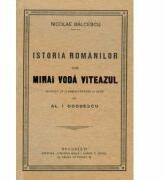 Istoria romanilor sub Mihaiu Voda Viteazul - Nicolae Balcescu (ISBN: 9789736246791)