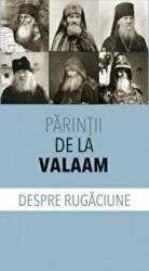 Despre rugaciune - Parintii de la Valaam (ISBN: 9789731367637)
