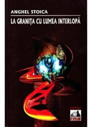 La granita cu lumea interlopa - Anghel Stoica (ISBN: 9786069281116)