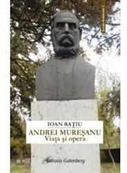 Andrei Muresanu. Viata si opera - Ioan Ratiu (ISBN: 9789731416625)