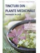 Tincturi din plante medicinale preparate in casa - Rudi Beiser, Helga Ell-Beiser (ISBN: 9786066491242)