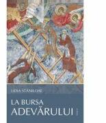 La bursa adevarului - Lidia Staniloae (ISBN: 9789731551470)