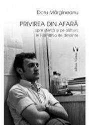 Privirea din afara, spre stiinta si pe alaturi, in Romania de dinainte - Doru Margineanu (ISBN: 9789736458859)