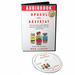 Opusul lui rasfatat. Cum sa crestem copii chibzuiti, generosi si inteligenti cand vine vorba de bani. CD - Ron Lieber (ISBN: 9786069134719)