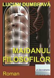 Maidanul filozofilor - Lucian Dumbrava (ISBN: 9786067006957)