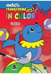 Transforma apa in culori. La zoo (ISBN: 9789735071288)