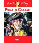 Pirat si corsar - Karl May (ISBN: 9789737017451)