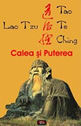 Tao Te Ching. Calea si Puterea - Lao Tzu (ISBN: 9789736364914)