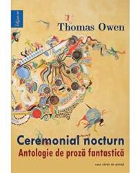 Ceremonial nocturn. Antologie de proza fantastica - Thomas Owen (ISBN: 9786061706976)