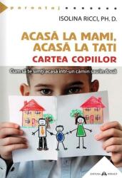 Acasa la mami, acasa la tati - Cartea copiilor - Isolina Ricci (ISBN: 9789731118666)