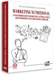 Marketing nutritional. Consideratii teoretice si practice din perspectiva beneficiarilor - Raluca-Giorgiana Chivu (ISBN: 9786062613648)