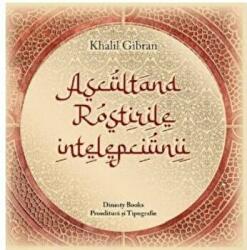 Ascultand rostirile intelepciunii - Khalil Gibran (ISBN: 9786068926834)