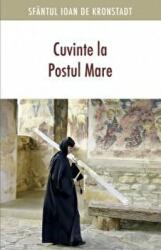 Cuvinte la Postul Mare - sf. Ioan de Kronstadt (ISBN: 9789731367989)