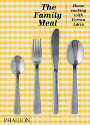 Family Meal - Ferran Adria, Ferran Adria (ISBN: 9781838663216)