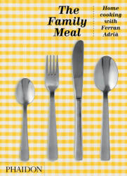 Family Meal - Ferran Adria, Ferran Adria (ISBN: 9781838663216)