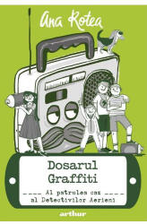 Detectivii Aerieni 4: Dosarul Graffiti, Ana Rotea - Editura Art (ISBN: 9786060861850)