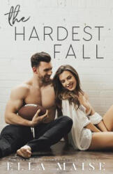 The Hardest Fall - Ella Maise (ISBN: 9781987755633)
