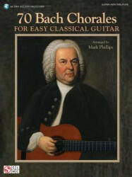 70 Bach Chorales for Easy Classical Guitar - Johann Sebastian Bach, Mark Phillips (ISBN: 9781603783804)