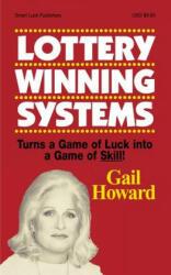 Lottery Winning Systems: Turns a Game of Luck into a Game of Skill! - Gail Howard (ISBN: 9780945760863)