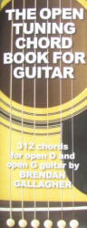 The Open Tuning Chord Book for Guitar: 312 Chords for Open D and Open G Guitar - Brendan Gallagher (ISBN: 9780825637599)