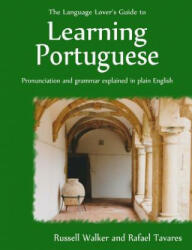 The Language Lover's Guide to Learning Portuguese - Russell Walker, Rafael Tavares (ISBN: 9780992959203)