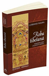 Roba tibetana. Aventurile unui calator in astral - Lobsang Rampa (ISBN: 9789731117201)