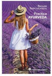 Practica ayurveda - Swami Shivananda (ISBN: 9786068594101)