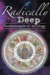 Radically Deep Fundamentals of Astrology - Vic Dicara (ISBN: 9781541223752)