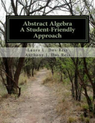 Abstract Algebra: A Student-Friendly Approach - Laura L Dos Reis, Anthony J DOS Reis (ISBN: 9781539436072)