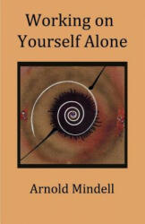 Working on Yourself Alone - Arnold Mindell (ISBN: 9781500888992)