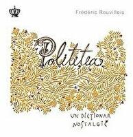 Politetea, un dictionar nostalgic. Colectia savoir-vivre - Frederic Rouvillois (ISBN: 9786068977034)