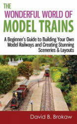 Wonderful World of Model Trains - David B Brokaw (ISBN: 9781496158918)